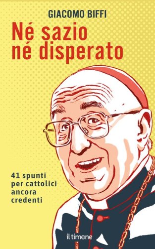 N&eacute; sazio n&eacute; disperato. 41 spunti per cattolici ancora credenti