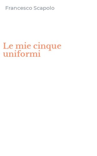 Le mie cinque uniformi