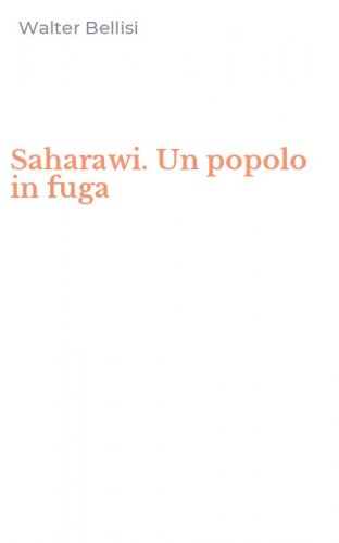 Saharawi. Un popolo in fuga