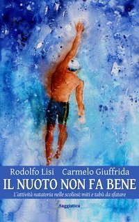 Il nuoto non fa bene. L'attivit&agrave; natatoria nelle scoliosi: miti e tab&ugrave; da sfatare