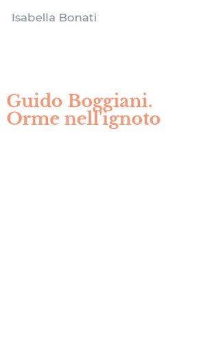 Guido Boggiani. Orme nell'ignoto