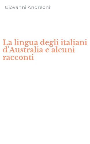 La lingua degli italiani d'Australia e alcuni racconti