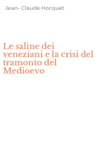 Le saline dei veneziani e la crisi del tramonto del Medioevo