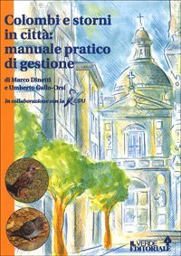 Colombi e storni in citt&agrave;: manuale pratico di gestione