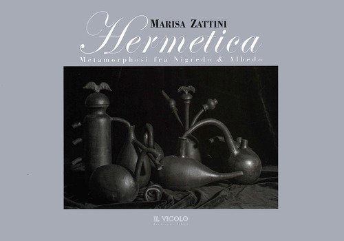 Hermetica. Metamorphosi fra Nigredo & Albedo