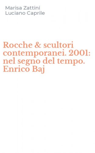 Rocche & scultori contemporanei. 2001: nel segno del tempo. Enrico Baj