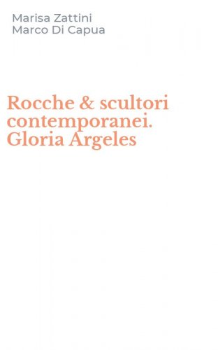 Rocche & scultori contemporanei. Gloria Argeles