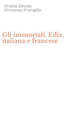 Gli immortali. Ediz. italiana e francese