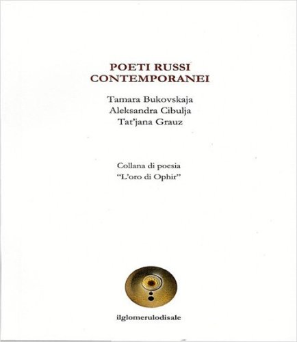 Poeti russi contemporanei. ognuno di noi &egrave; cibo d'altri