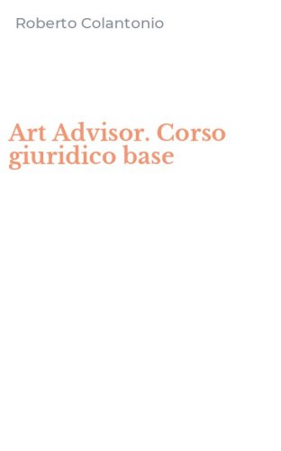 Art Advisor. Corso giuridico base