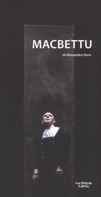 Macbettu. Tratto dal &laquo;Macbeth&raquo; di William Shakespeare