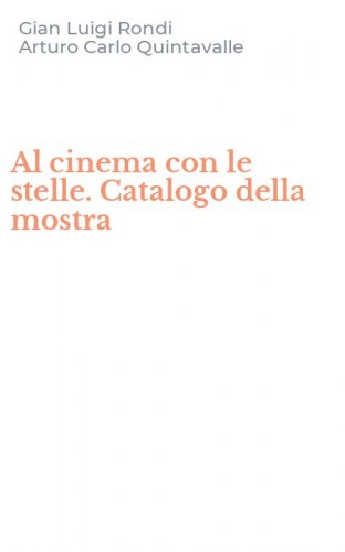 Al cinema con le stelle. Catalogo della mostra