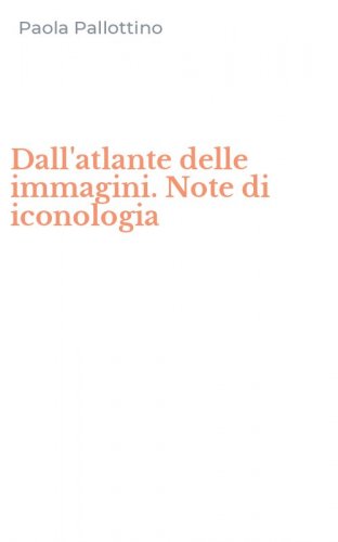 Dall'atlante delle immagini. Note di iconologia