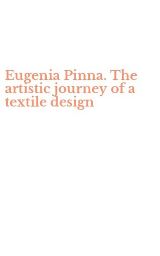 Eugenia Pinna. The artistic journey of a textile design