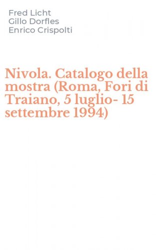 Nivola. Catalogo della mostra (Roma, Fori di Traiano, 5 luglio-15 settembre 1994)