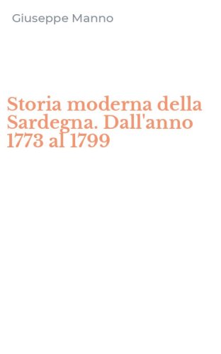 Storia moderna della Sardegna. Dall'anno 1773 al 1799