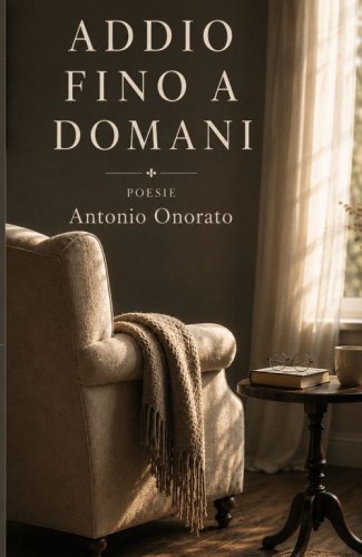 Addio fino a domani. Poesie