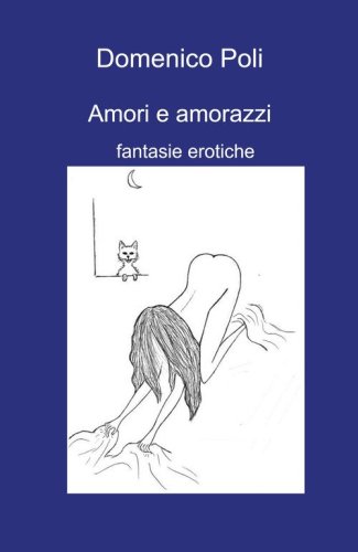 Amori e amorazzi. Fantasie erotiche