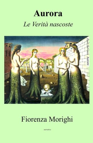 Aurora. Le verit&agrave; nascoste
