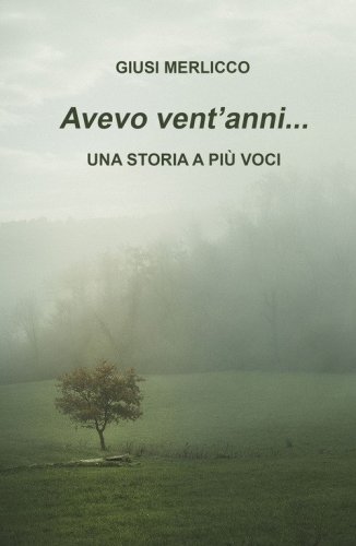 Avevo vent'anni... Una storia a pi&ugrave; voci