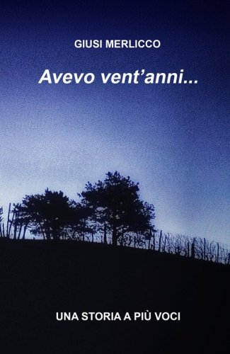 Avevo vent'anni... Una storia a pi&ugrave; voci