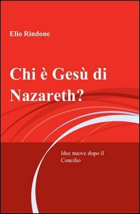 Chi &egrave; Ges&ugrave; di Nazareth?
