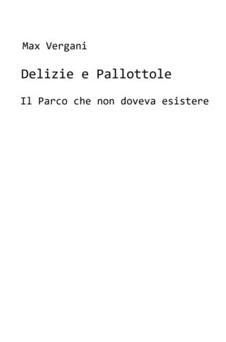 Delizie e pallottole. Il parco che non doveva esistere