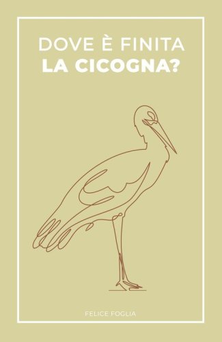 Dove &egrave; finita la cicogna?