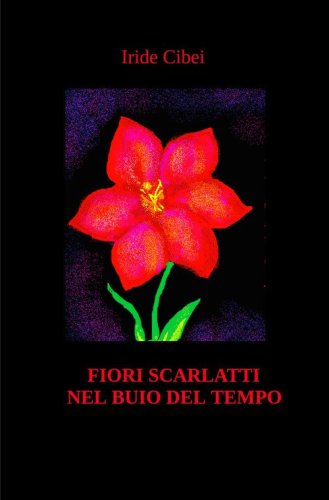 Fiori scarlatti nel buio del tempo