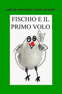 Fischio e il primo volo. Il mondo &egrave; grande