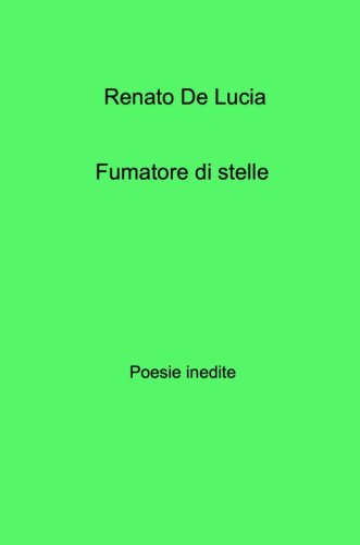 Fumatore di stelle. Poesie inedite