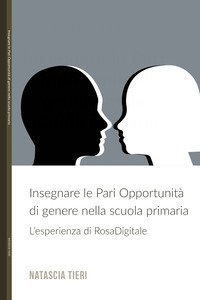 Insegnare le pari opportunit&agrave; di genere nella scuola primaria. L'esperienza di RosaDigitale