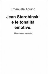 Jean Starobinski e le tonalit&agrave; emotive
