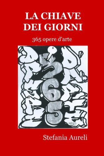 La chiave dei giorni. 365 opere d'arte