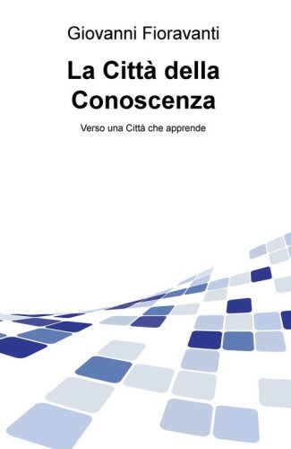 La citt&agrave; della conoscenza. Verso una citt&agrave; che apprende
