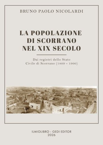 La popolazione di Scorrano nel XIX secolo. Dai Registri dello Stato Civile di Scorrano (1809-1900)