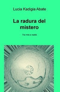 La radura del mistero. Tra mito e realt&agrave;