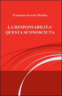La responsabilit&agrave; questa sconosciuta