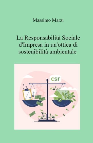 La responsabilit&agrave; sociale d'impresa in un'ottica di sostenibilit&agrave; ambientale