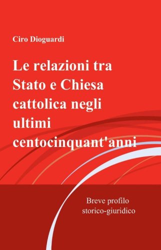 Le relazioni tra Stato e Chiesa cattolica negli ultimi centocinquant'anni