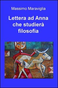 Lettera ad Anna che studier&agrave; filosofia