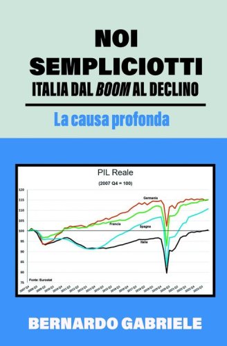 Noi sempliciotti. Italia dal boom al declino. La causa profonda