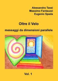 Oltre il velo. Messaggi da dimensioni parallele