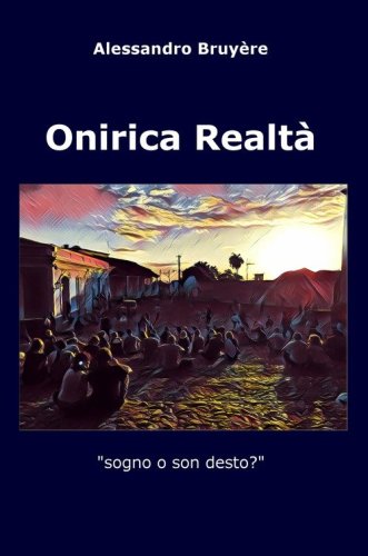 Onirica realt&agrave;. Sogno o son desto?