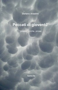 Peccati di giovent&ugrave;. Poesie, liriche, prose