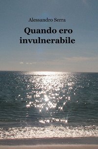 Quando ero invulnerabile
