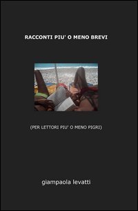 Racconti pi&ugrave; o meno brevi
