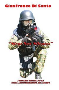 &laquo;Sicut Nox Silentes&raquo;. I reparti speciali e le unit&agrave; antiterrorismo nel mondo
