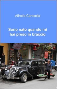 Sono nato quando mi hai preso in braccio