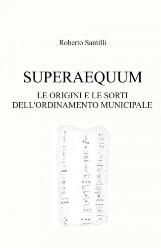 Superaequum. Le origini e le sorti dell'ordinamento municipale